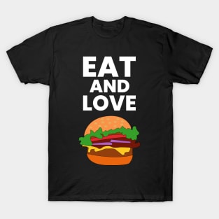 Eat and love burger illustration typography design T-Shirt